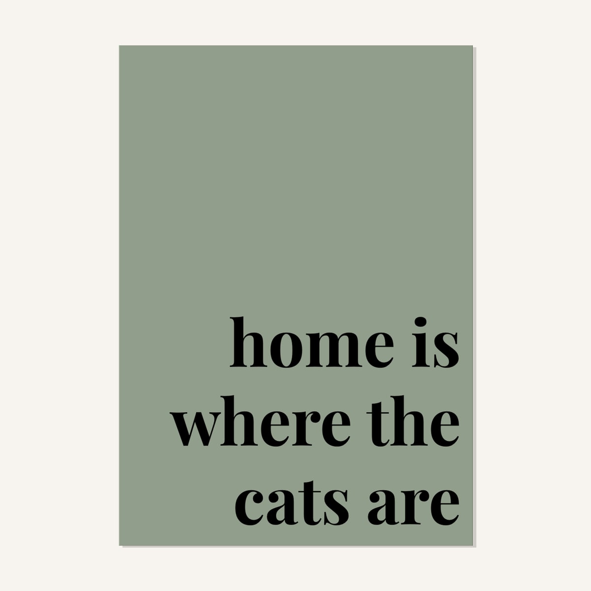Quote hero: Home Is Where The Cats Are — Sage Green (#919E8B), Print, A-series