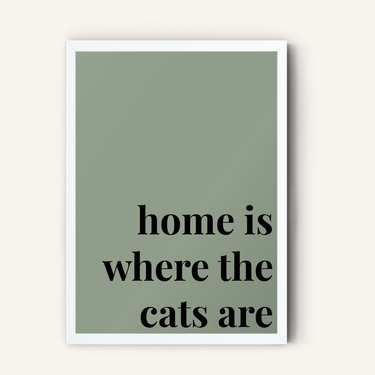 Quote hero: Home Is Where The Cats Are — Sage Green (#919E8B), White Frame, A-series