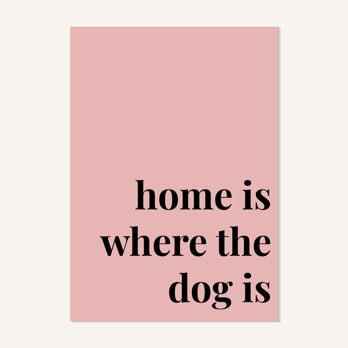 Quote hero: Home Is Where The Dog Is — Blush Pink (#E8B5B5), Print, A-series