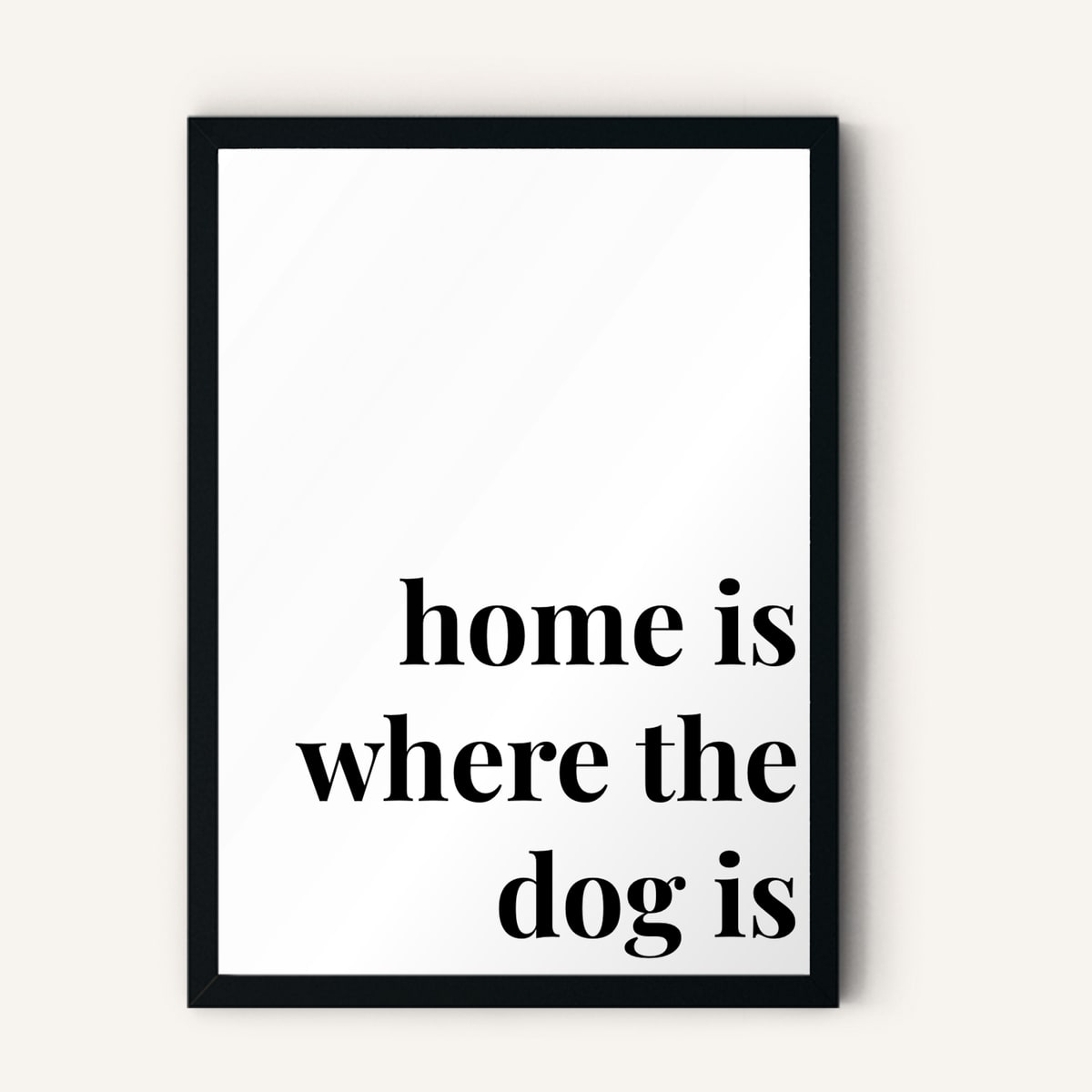 Quote hero: Home Is Where The Dog Is — Classic White (#FFFFFF), Black Frame, A-series