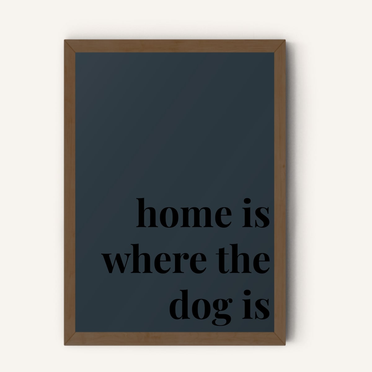 Quote hero: Home Is Where The Dog Is — Navy Grey (#2C3840), Dark Wood Frame, A-series