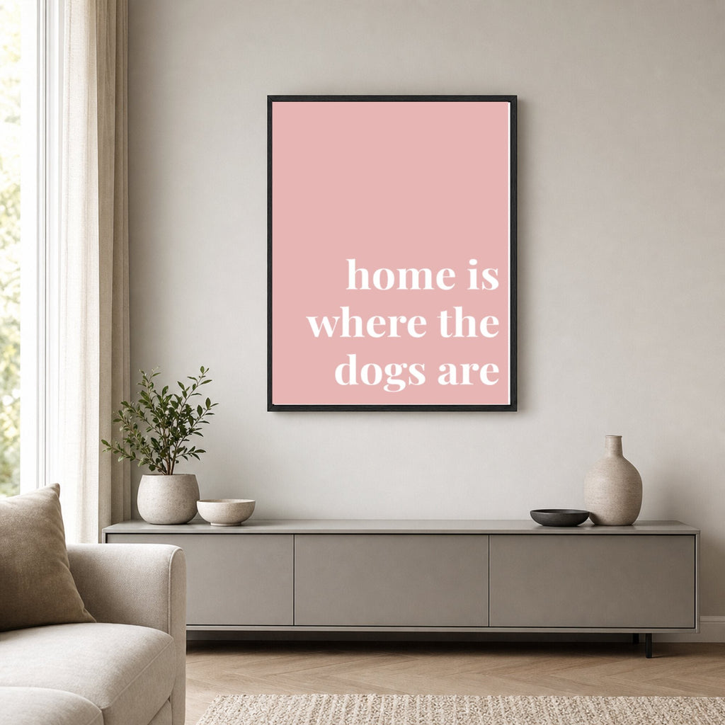 Quote lifestyle: Home Is Where The Dogs Are — Blush Pink (#E8B5B5), console, portrait palette v3